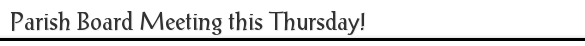 Parish Board Meeting this Thursday!