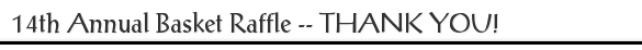 14th Annual Basket Raffle -- THANK YOU!